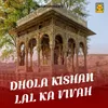 Dhola Kishan Lal Ka Vivah Part 1